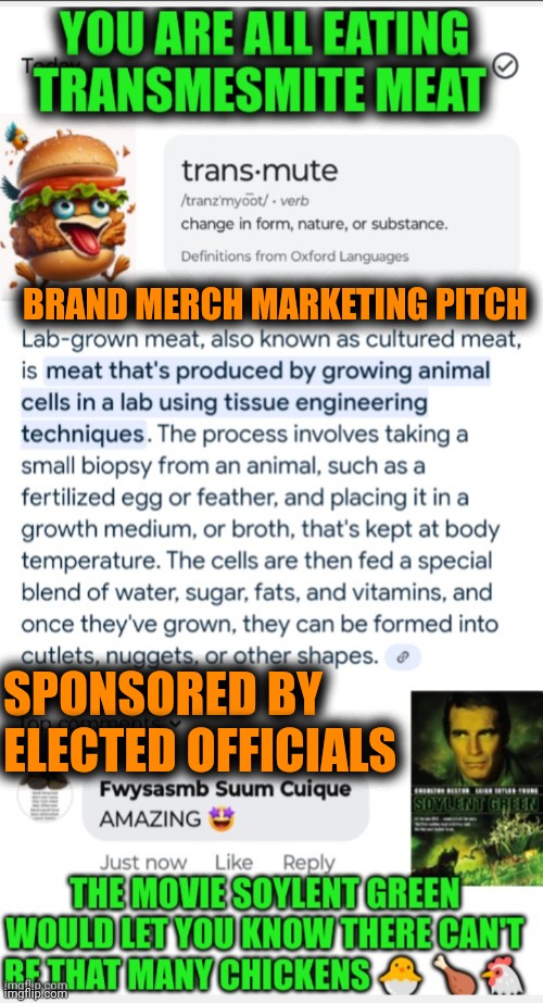 Funny | BRAND MERCH MARKETING PITCH; SPONSORED BY ELECTED OFFICIALS | image tagged in funny,political meme,overpopulation,food,soylent green,election | made w/ Imgflip meme maker