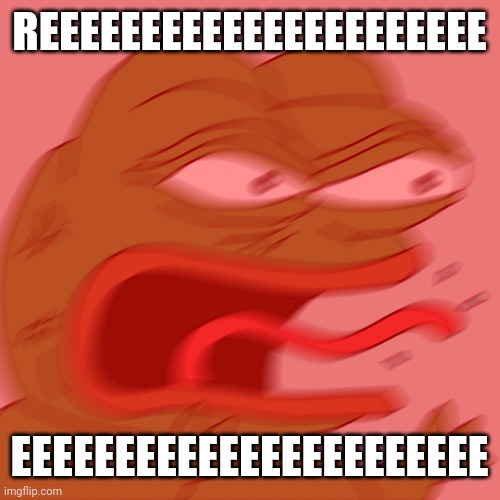 Rage Pepe | REEEEEEEEEEEEEEEEEEEEEE EEEEEEEEEEEEEEEEEEEEEEE | image tagged in rage pepe | made w/ Imgflip meme maker