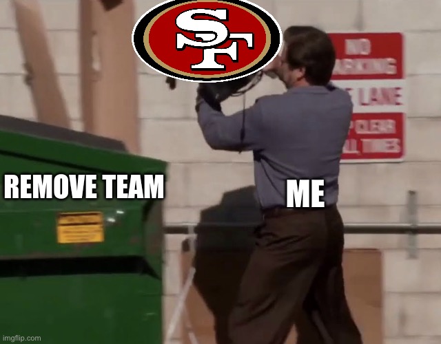 The team I hate the most in the Nfl | ME; REMOVE TEAM | image tagged in man throwing computer in trash,nfl memes,funny,memes | made w/ Imgflip meme maker