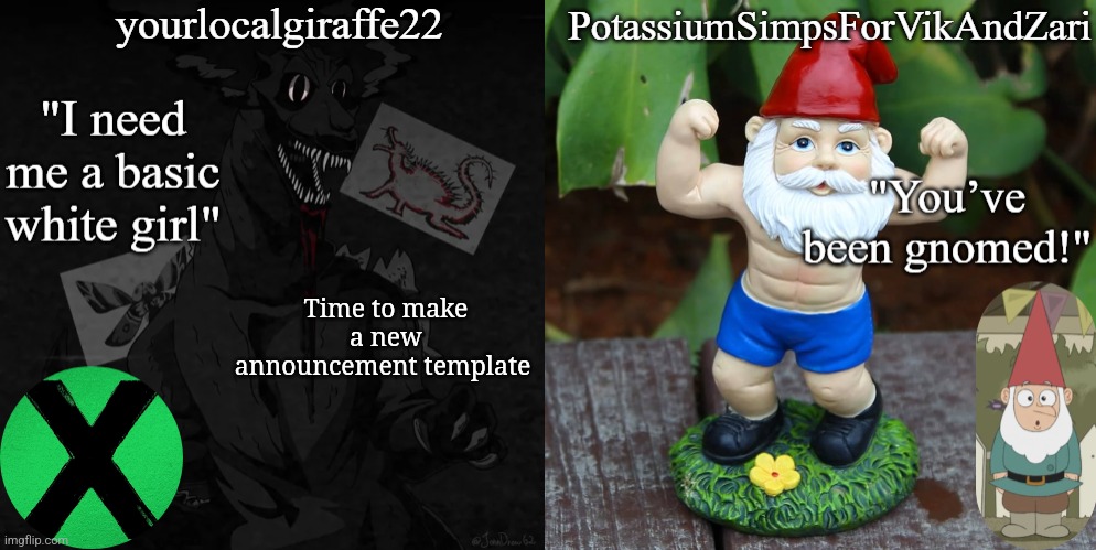 giraffe and Potassium shared announcement template | Time to make a new announcement template | image tagged in giraffe and potassium shared announcement template | made w/ Imgflip meme maker