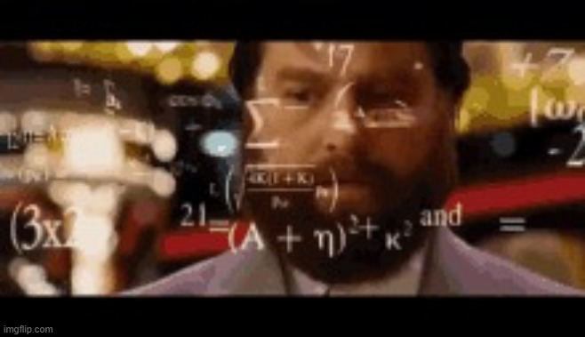 Zach Galifianakis Hangover Math | image tagged in zach galifianakis hangover math | made w/ Imgflip meme maker