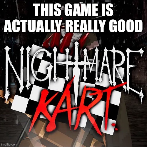 THIS GAME IS ACTUALLY REALLY GOOD | made w/ Imgflip meme maker