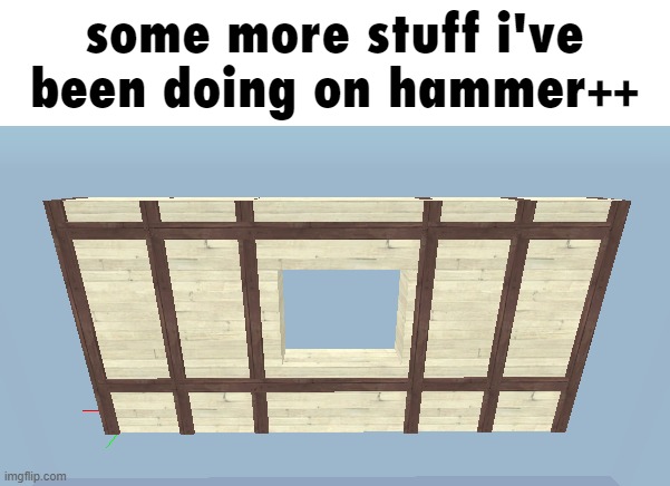 some more stuff i've been doing on hammer++ | made w/ Imgflip meme maker