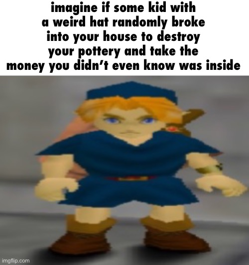 crazy | imagine if some kid with a weird hat randomly broke into your house to destroy your pottery and take the money you didn’t even know was inside | image tagged in he breathe the water | made w/ Imgflip meme maker