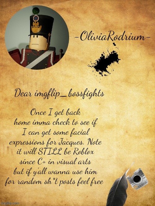 -OliviaRodrium- bossfights announcement temp how fancy !! :0 | Once I get back home imma check to see if I can get some facial expressions for Jacques. Note it will STILL be Roblox since C+ in visual arts but if y'all wanna use him for random sh*t posts feel free | image tagged in -oliviarodrium- bossfights announcement temp how fancy 0 | made w/ Imgflip meme maker