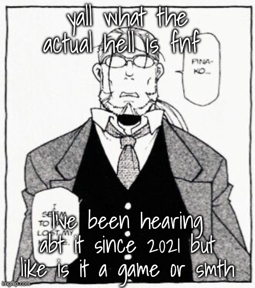 i think i knew what it is but i forgor | yall what the actual hell is fnf; I’ve been hearing abt it since 2021 but like is it a game or smth | image tagged in hoenheim | made w/ Imgflip meme maker