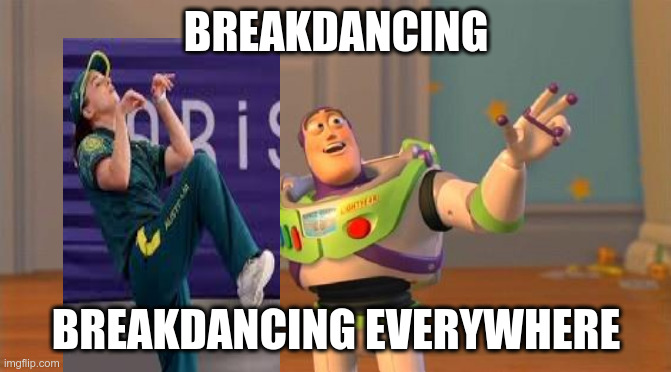 Breakdancing | BREAKDANCING; BREAKDANCING EVERYWHERE | image tagged in toystory everywhere | made w/ Imgflip meme maker