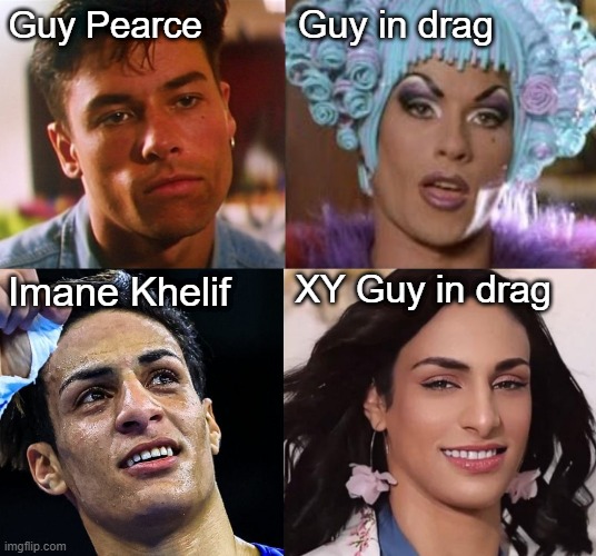 Guy in drag | Guy in drag; Guy Pearce; Imane Khelif; XY Guy in drag | image tagged in boxing | made w/ Imgflip meme maker