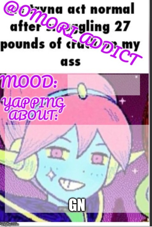 omori_addict announcement (ty oliviarodrigoenjoyer) | GN | image tagged in omori_addict announcement ty oliviarodrigoenjoyer | made w/ Imgflip meme maker