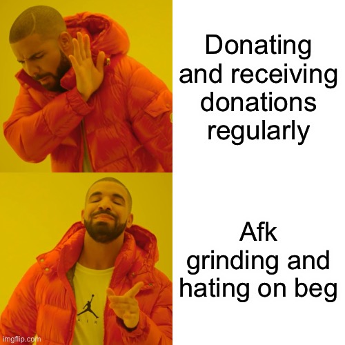 pls donate | Donating and receiving donations regularly; Afk grinding and hating on beg | image tagged in memes,drake hotline bling | made w/ Imgflip meme maker