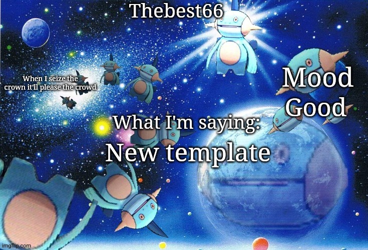 Marshtomp template thebest66 | Good; New template | image tagged in marshtomp template thebest66 | made w/ Imgflip meme maker