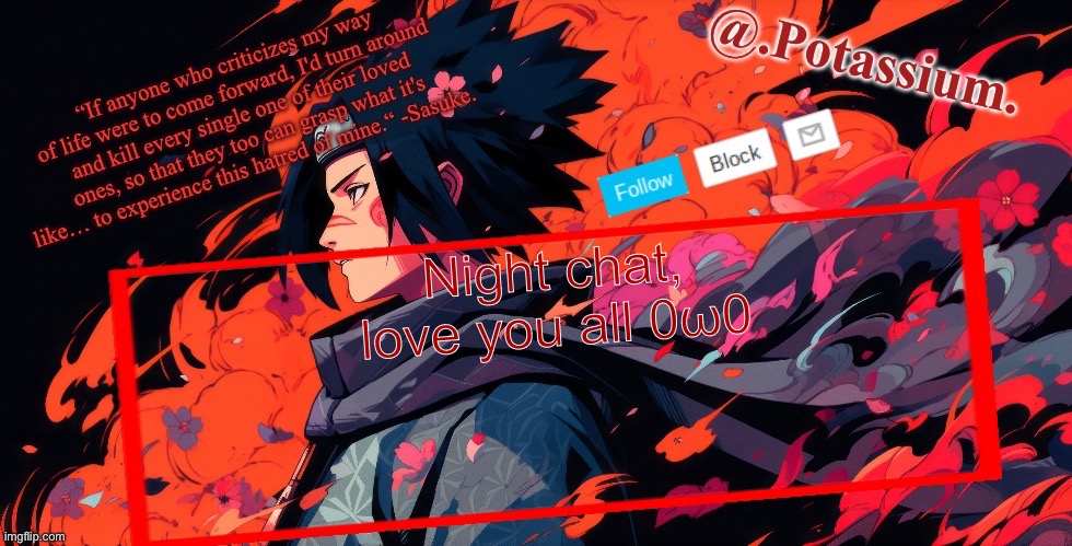 Potassium Announcement Temp | Night chat, love you all 0ω0 | image tagged in potassium announcement temp | made w/ Imgflip meme maker
