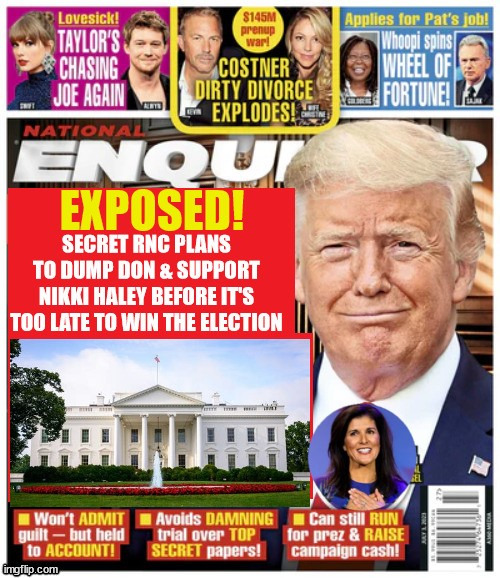 National Enquirer RNC to dump Trump | image tagged in national enquirer,rnc to dump trump,trump incompetent,trump's dementia worse,maga madness,serect rnc plans | made w/ Imgflip meme maker