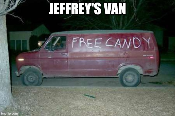 Free candy van | JEFFREY'S VAN | image tagged in free candy van | made w/ Imgflip meme maker