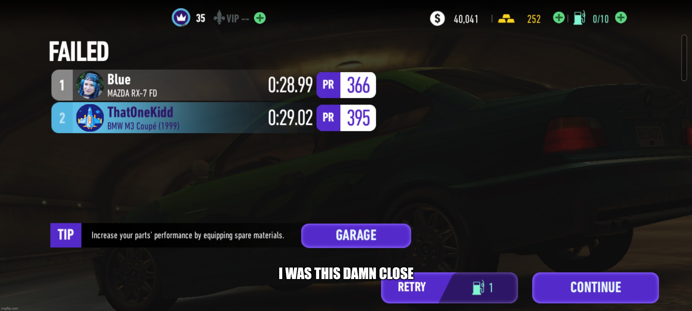 NFS:No Limits | I WAS THIS DAMN CLOSE | image tagged in games | made w/ Imgflip meme maker