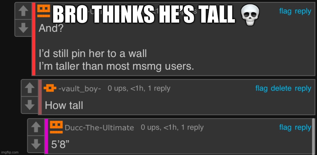 BRO THINKS HE’S TALL 💀 | made w/ Imgflip meme maker