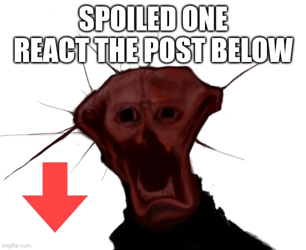 the spoiled one | SPOILED ONE REACT THE POST BELOW | image tagged in the spoiled one | made w/ Imgflip meme maker