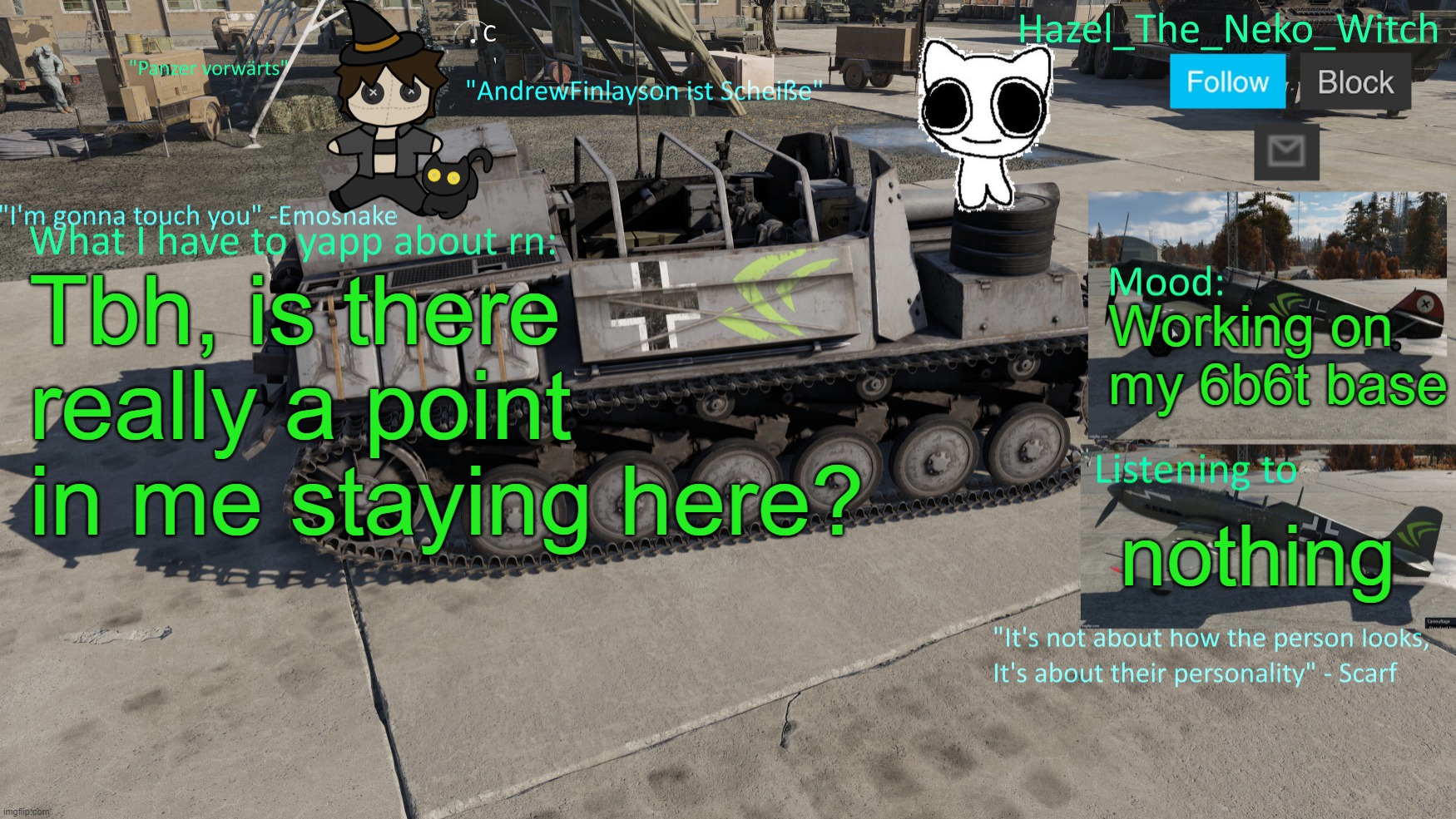 Neko War Thunder template(Thx Disco for drawing) | Tbh, is there really a point in me staying here? Working on my 6b6t base; nothing | image tagged in neko war thunder template thx disco for drawing | made w/ Imgflip meme maker