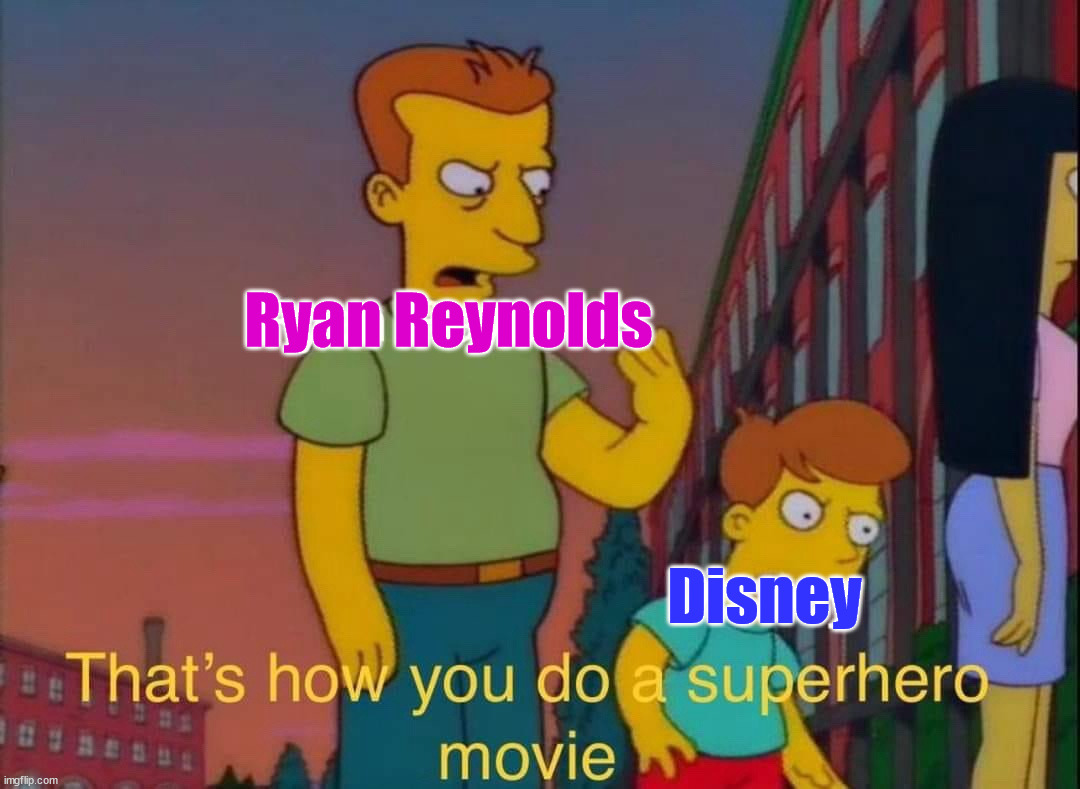 Ryan and Hugh showing them how to do it | Ryan Reynolds; Disney | image tagged in disney,wolverine,dead pool | made w/ Imgflip meme maker