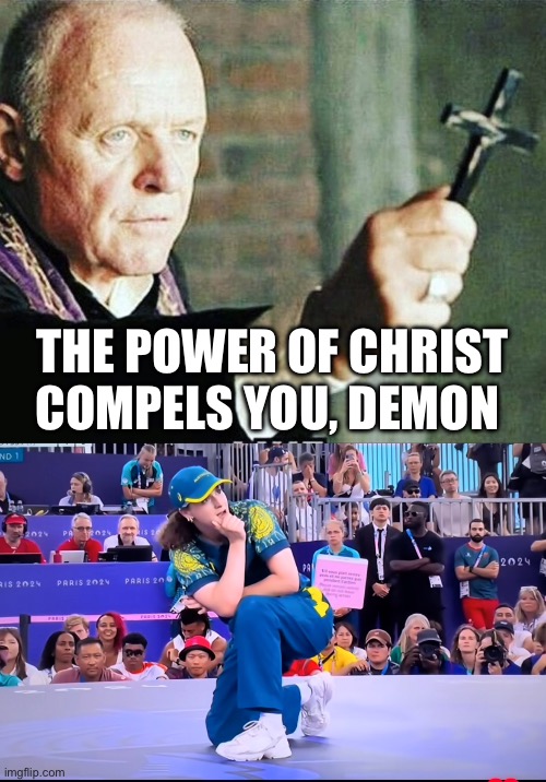 Exorcist and the breakdancer | THE POWER OF CHRIST COMPELS YOU, DEMON | image tagged in priest,raygun,halloween,exorcist,olympics | made w/ Imgflip meme maker