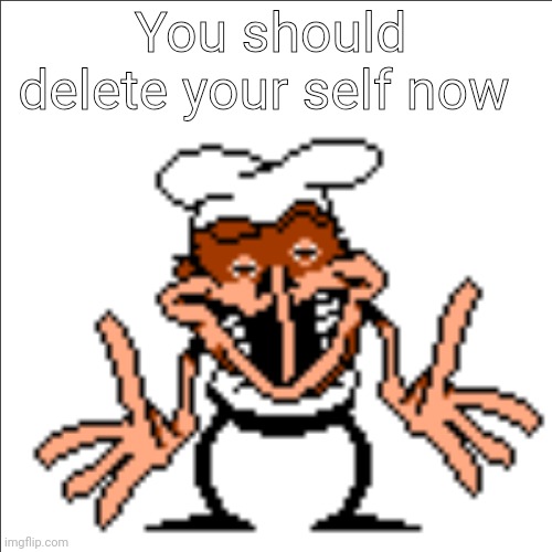 greg shrugging | You should delete your self now | image tagged in greg shrugging | made w/ Imgflip meme maker