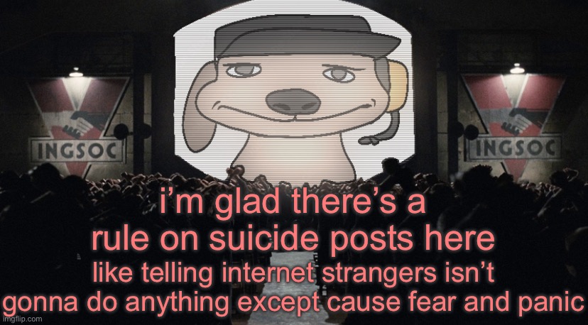 big chuckle | i’m glad there’s a rule on suicide posts here; like telling internet strangers isn’t gonna do anything except cause fear and panic | image tagged in big chuckle | made w/ Imgflip meme maker