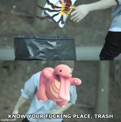 Based off of the 2024 Pokemon GO Grand Finals | image tagged in know your place trash,pokemon,pokemon go,worlds | made w/ Imgflip meme maker