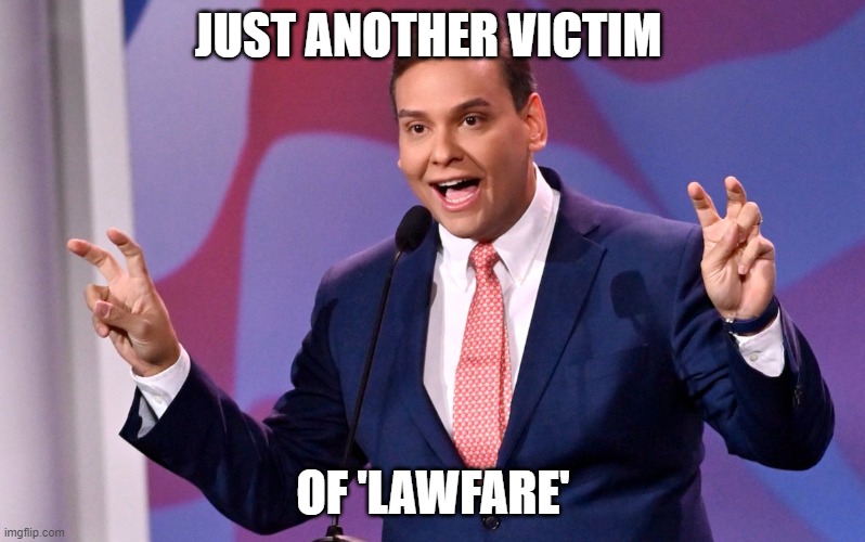 Santos lawfare | JUST ANOTHER VICTIM; OF 'LAWFARE' | image tagged in george santos air quotes,victim,lawfare | made w/ Imgflip meme maker