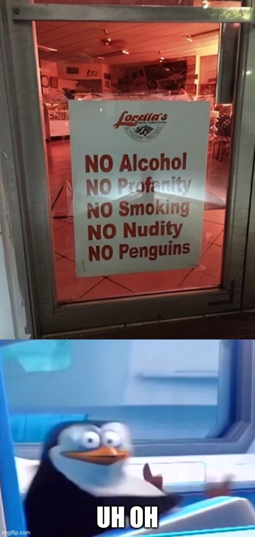 UH OH | image tagged in uh oh,penguin,banned | made w/ Imgflip meme maker