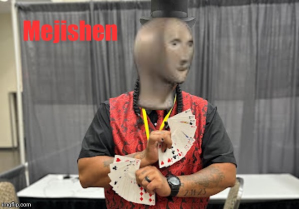 Mejishen | Mejishen | image tagged in meme man,lol,magician | made w/ Imgflip meme maker