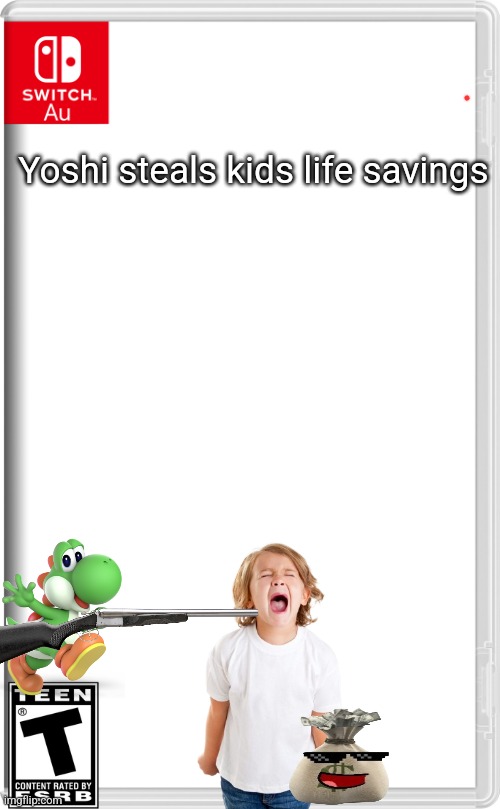 Switch AU template | Yoshi steals kids life savings | image tagged in switch au template | made w/ Imgflip meme maker