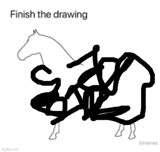 Guys i did it | image tagged in finish the drawing | made w/ Imgflip meme maker