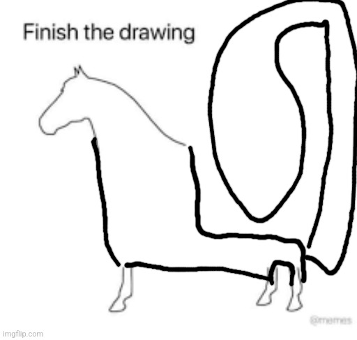 Finish the drawing | image tagged in finish the drawing | made w/ Imgflip meme maker