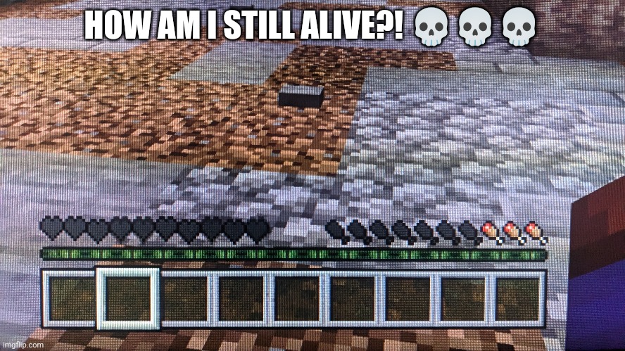 minecraft survival moment | HOW AM I STILL ALIVE?! 💀💀💀 | image tagged in minecraft,survival,meme | made w/ Imgflip meme maker