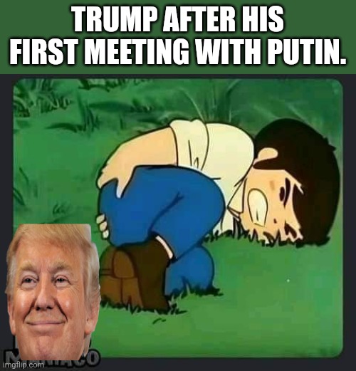Kremlin rpd | TRUMP AFTER HIS FIRST MEETING WITH PUTIN. | image tagged in donald trump,trump,kamala harris,conservative,nevertrump,maga | made w/ Imgflip meme maker