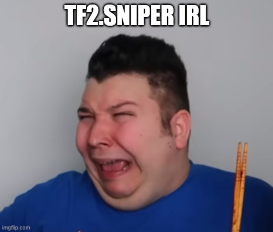 Nikocado | TF2.SNIPER IRL | image tagged in nikocado | made w/ Imgflip meme maker