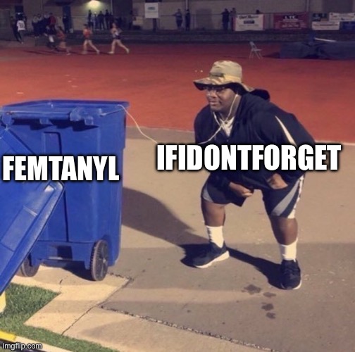 Black Man Listening To Trash | IFIDONTFORGET; FEMTANYL | image tagged in black man listening to trash | made w/ Imgflip meme maker