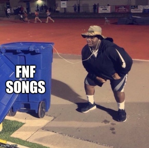 Black Man Listening To Trash | FNF SONGS | image tagged in black man listening to trash | made w/ Imgflip meme maker