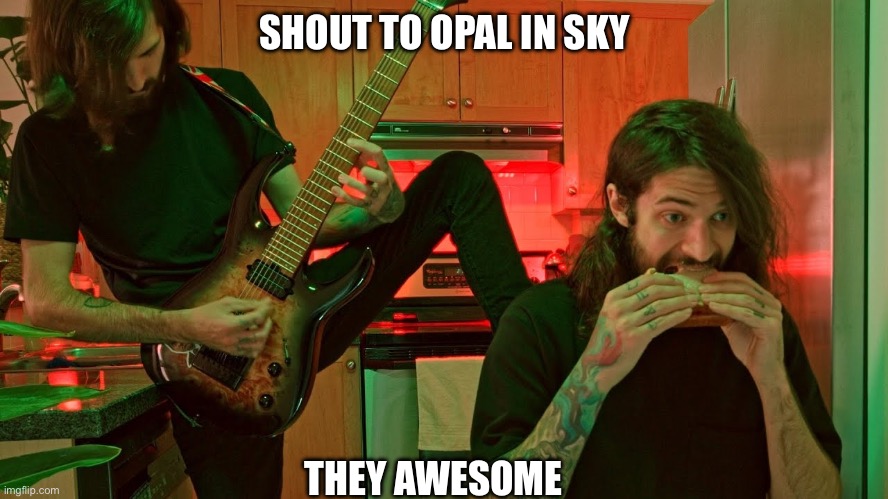 Also going back to school tomorrow wish me luck | SHOUT TO OPAL IN SKY; THEY AWESOME | made w/ Imgflip meme maker