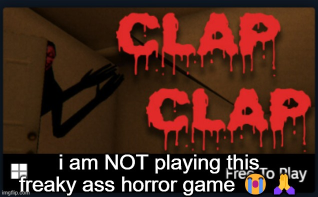i am NOT playing this freaky ass horror game 😭🙏 | made w/ Imgflip meme maker