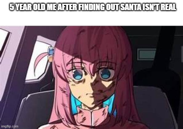 This shii hits hard | 5 YEAR OLD ME AFTER FINDING OUT SANTA ISN'T REAL | image tagged in anime,memes,why are you reading this,why are you reading the tags | made w/ Imgflip meme maker