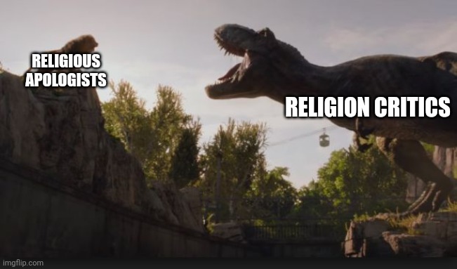 Religion Critics | RELIGIOUS APOLOGISTS; RELIGION CRITICS | image tagged in lion vs t-rex jurassic world | made w/ Imgflip meme maker