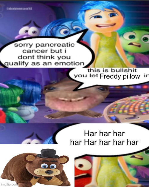 Am I cool now? | Freddy pillow; Har har har har Har har har har | image tagged in sorry pancreatic cancer but i don t think you qualify as an emot | made w/ Imgflip meme maker