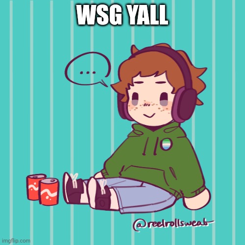 Yesbecauseyes's temp | WSG YALL | image tagged in yesbecauseyes's temp | made w/ Imgflip meme maker