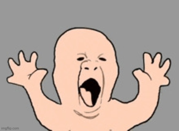 Screaming baby | image tagged in screaming baby | made w/ Imgflip meme maker