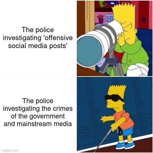 investigations | The police investigating 'offensive social media posts'; The police investigating the crimes of the government and mainstream media | image tagged in blind bart telescope binoculars searching | made w/ Imgflip meme maker