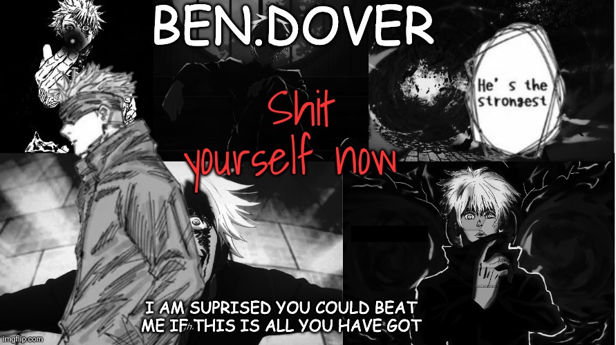 Ben.Dover announcement template by Celestial Biscuit | Shit yourself now | image tagged in ben dover announcement template by celestial biscuit | made w/ Imgflip meme maker