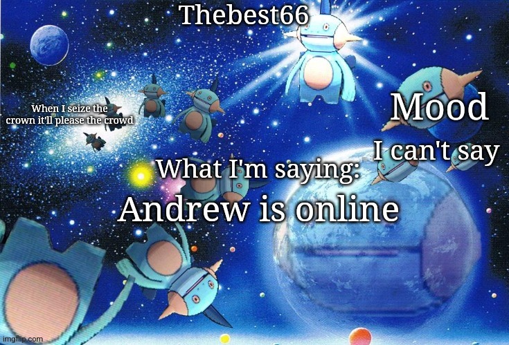 Marshtomp template thebest66 | I can't say; Andrew is online | image tagged in marshtomp template thebest66 | made w/ Imgflip meme maker