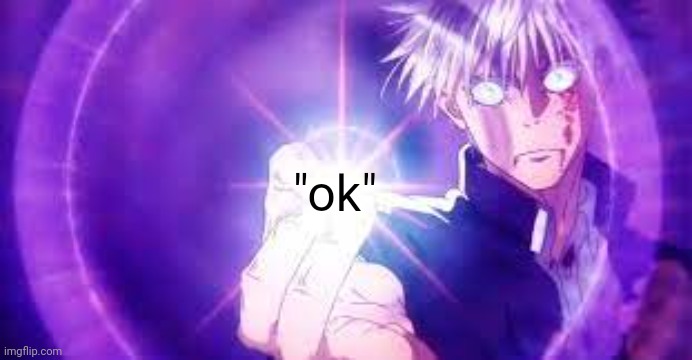 ok | "ok" | made w/ Imgflip meme maker