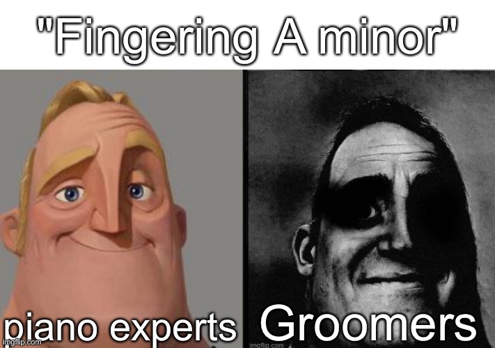 unfunny shit also i may or may not have added the hd version wait how the fuck is this meme still alive | "Fingering A minor"; piano experts; Groomers | image tagged in traumatized mr incredible | made w/ Imgflip meme maker